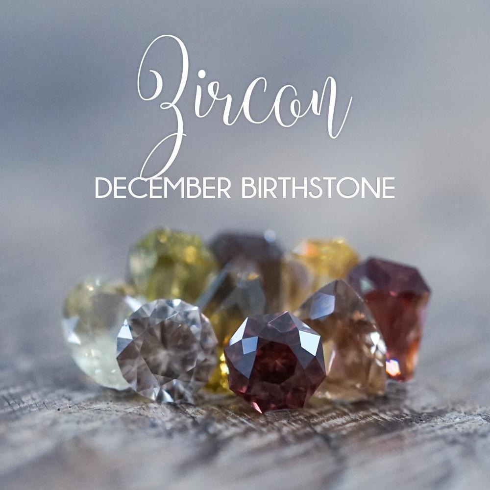 December Birthstone: Zircon