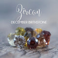 December Birthstone: Zircon