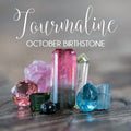 October Birthstone: Tourmaline