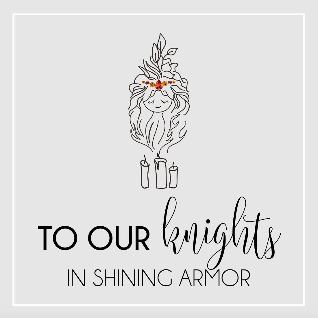 To Our Knights in Shining Armor - Gardens of the Sun | Ethical Jewelry